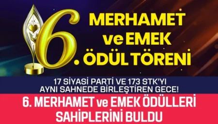 6. Merhamet ve Emek Ödülleri Töreni Ankara’da Yapıldı, Gerçek Kahramanlar Sahneye Davet Edildi